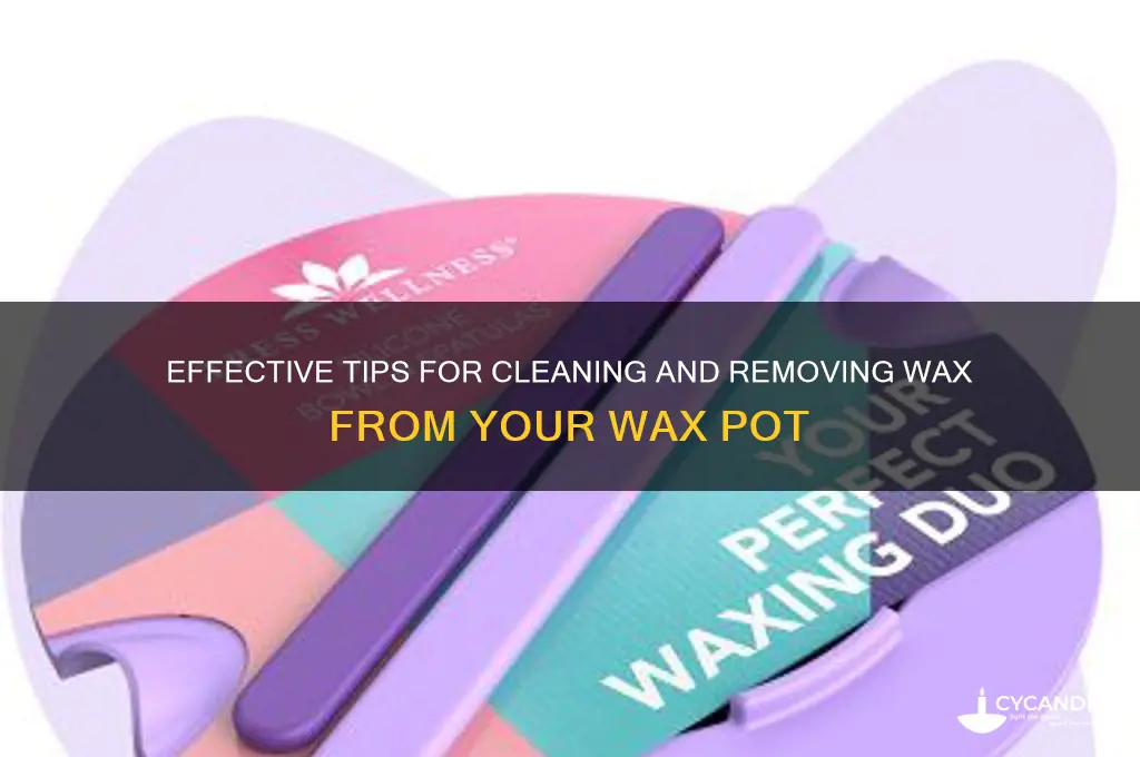how to remove wax from wax pot
