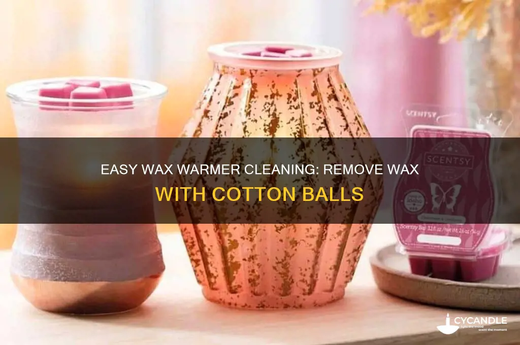 how to remove wax from wax warmer with cotton balls