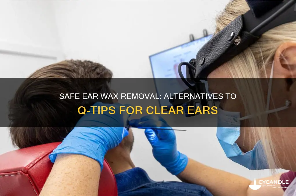 how to remove wax from your ears without q tips