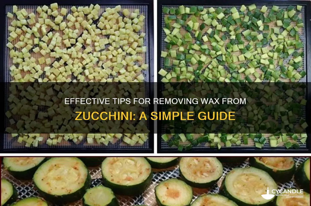 how to remove wax from zucchini