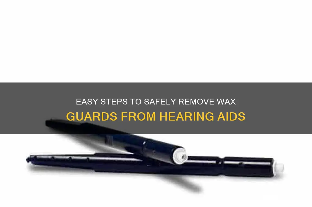 how to remove wax guard from hearing aid