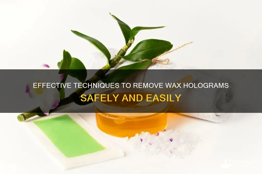 how to remove wax holograms