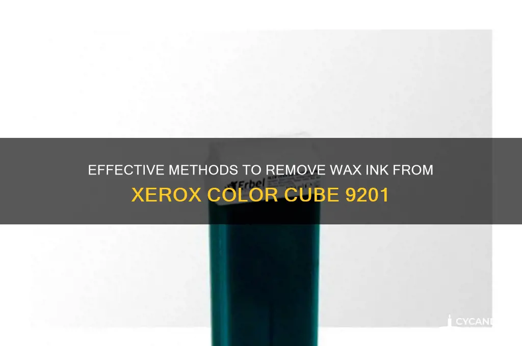 how to remove wax ink from xerox color cube 9201