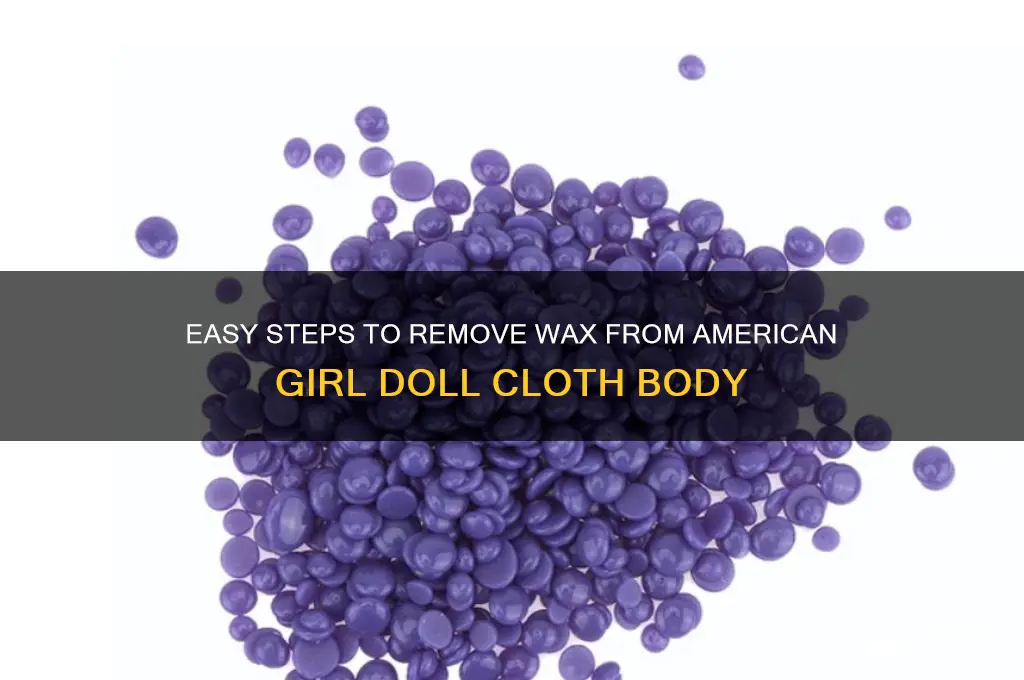 how to remove wax off american girl doll cloth body