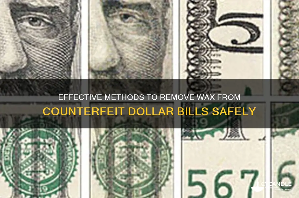 how to remove wax on fake dollars