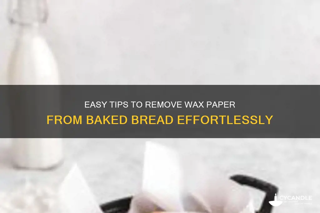 how to remove wax paper from baked bread