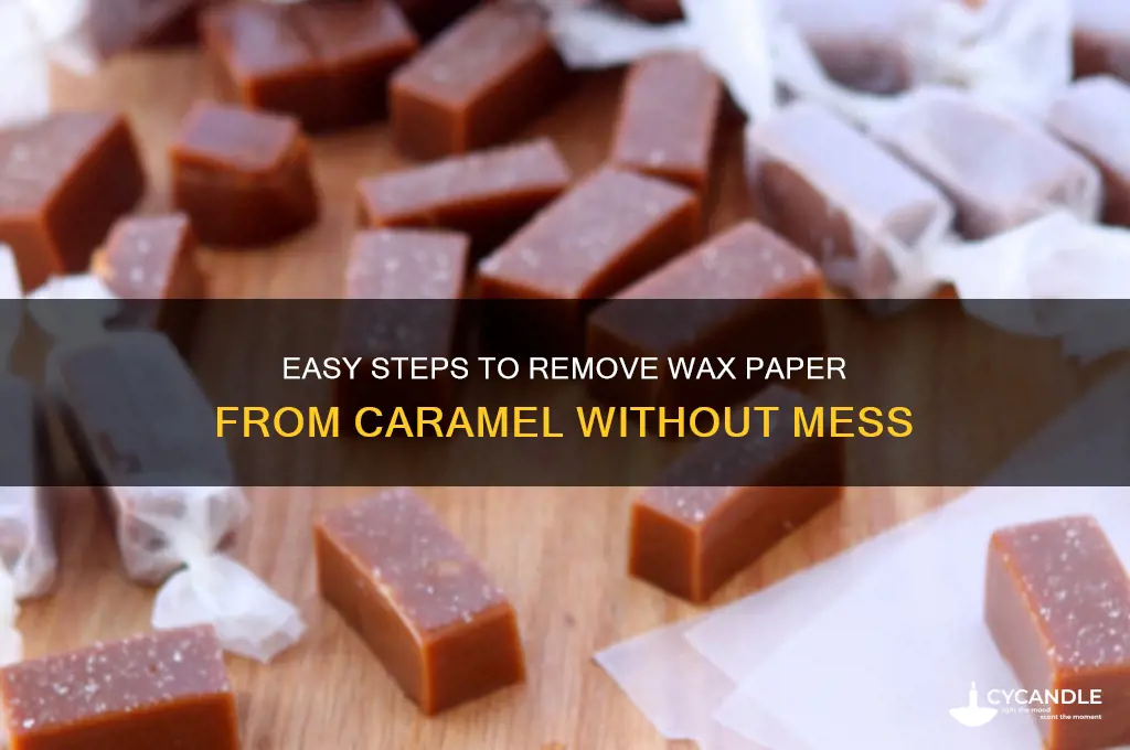 how to remove wax paper from caramel