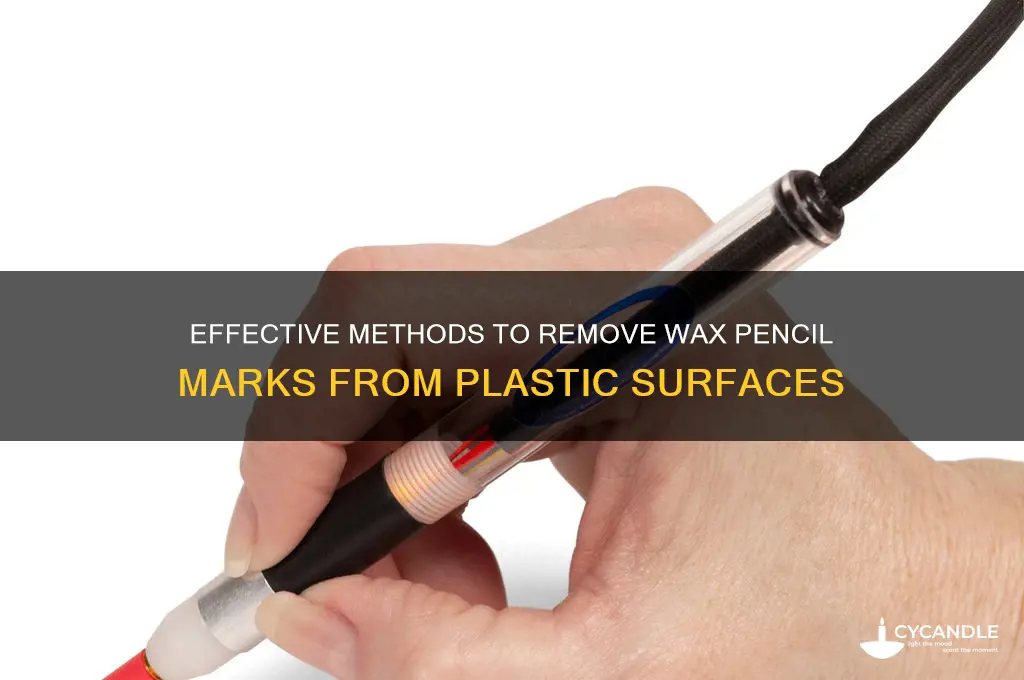 how to remove wax pencil from plastic