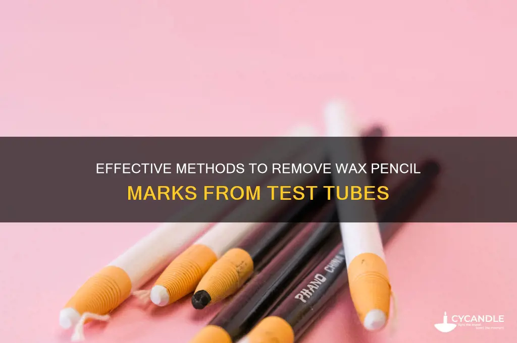 how to remove wax pencil from test tubes