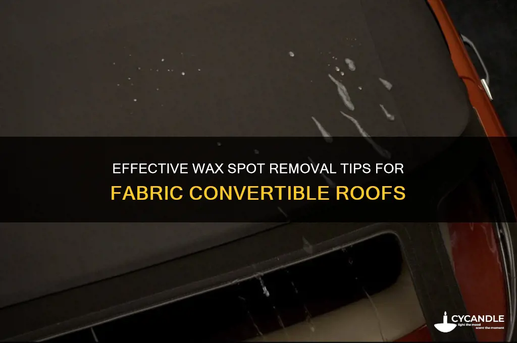 how to remove wax spot from fabric convertible roof