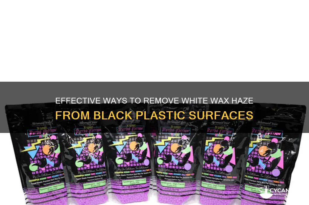 how to remove white haze wax on black plasic