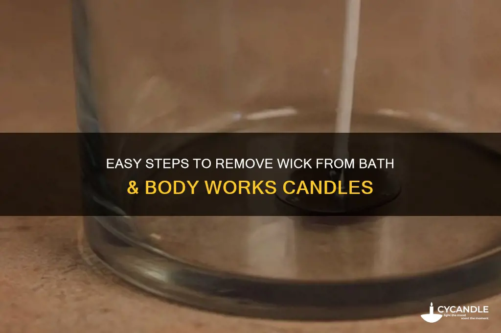 how to remove wick from bath and body works candles