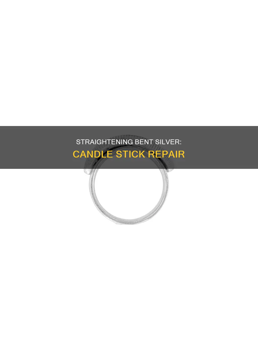 how to repair a bent silver candle stick