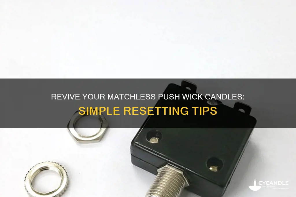 how to reset matchles push wick candles