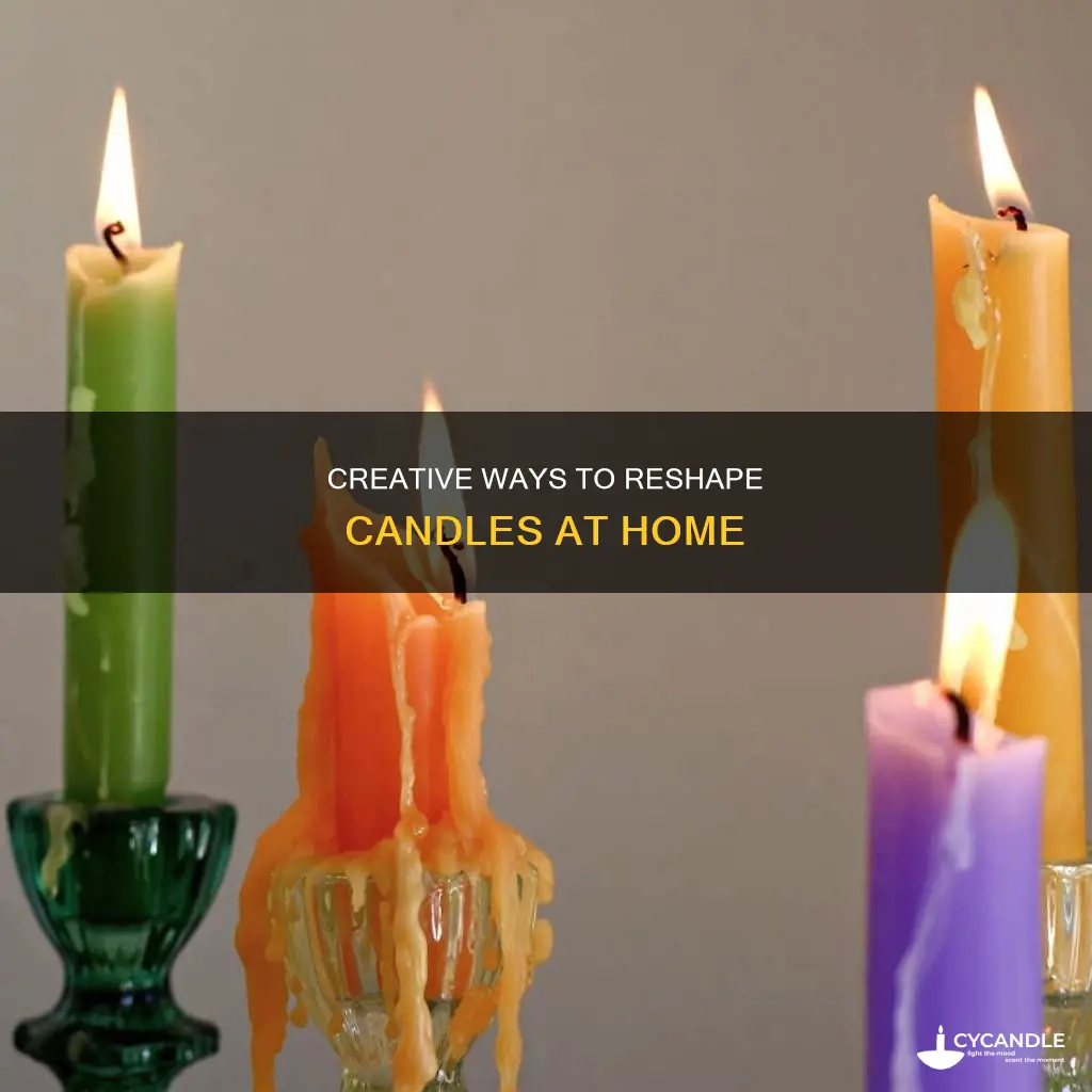 how to reshape a candle