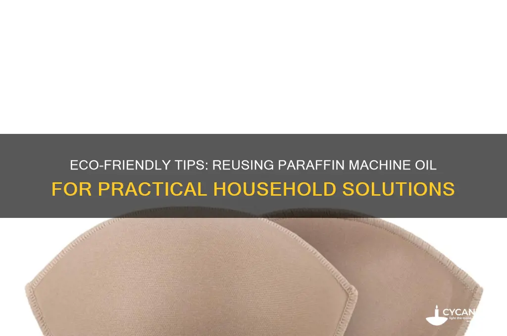 how to reuse paraffin machine oil