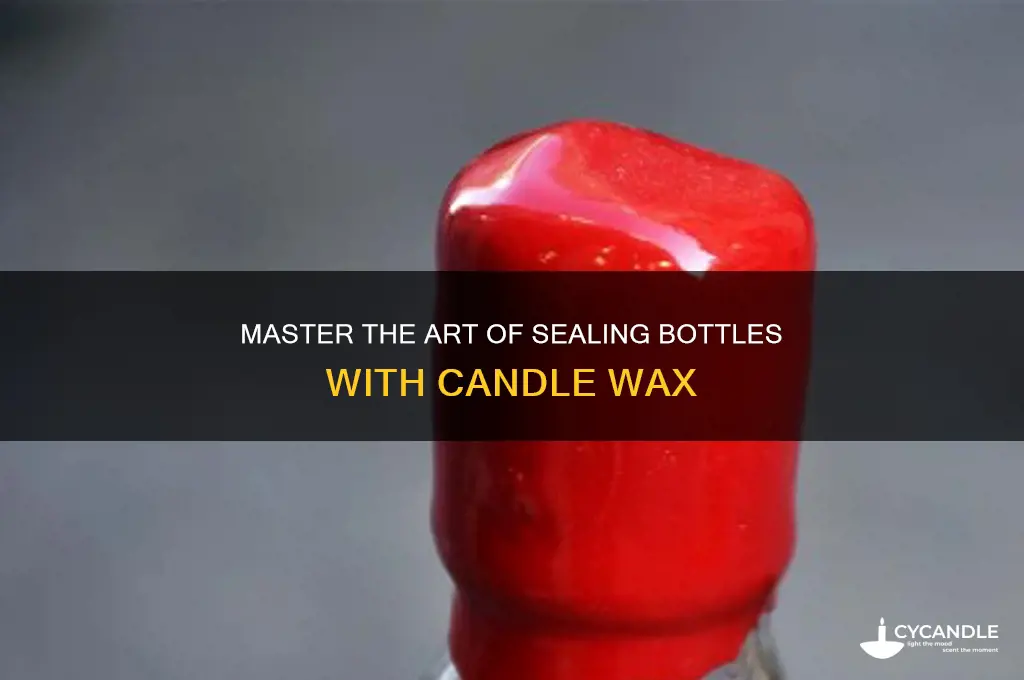 how to seal a bottle with candle wax