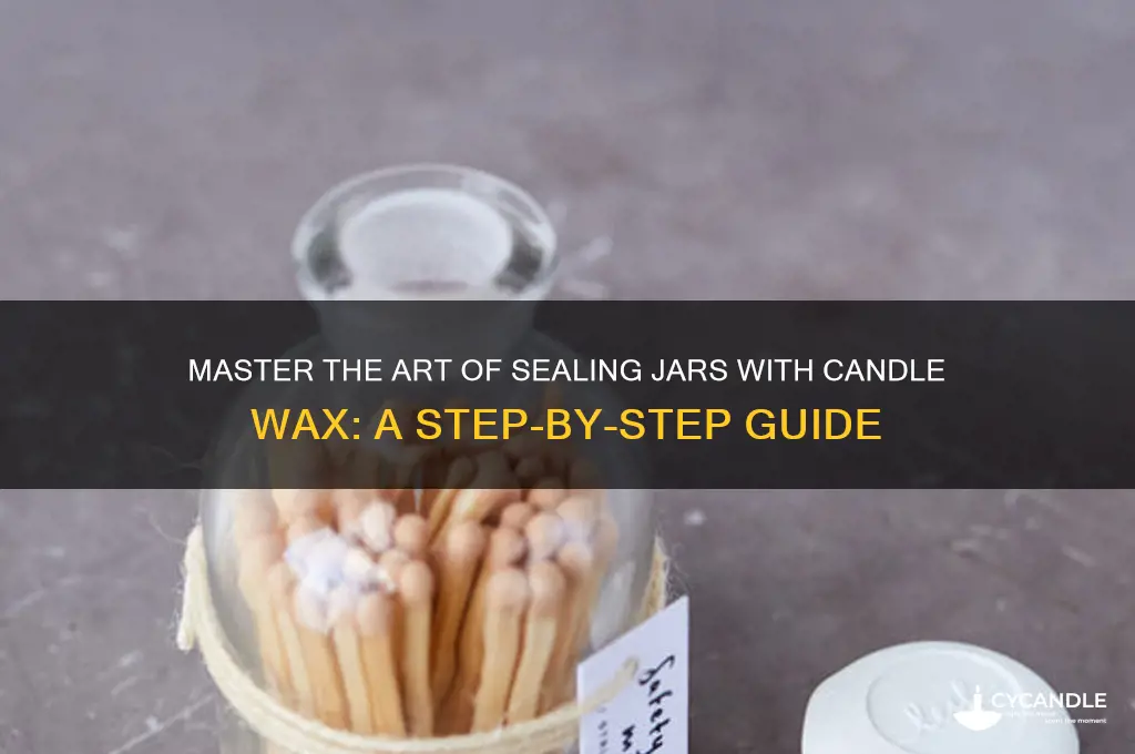 how to seal a jar with candle wax