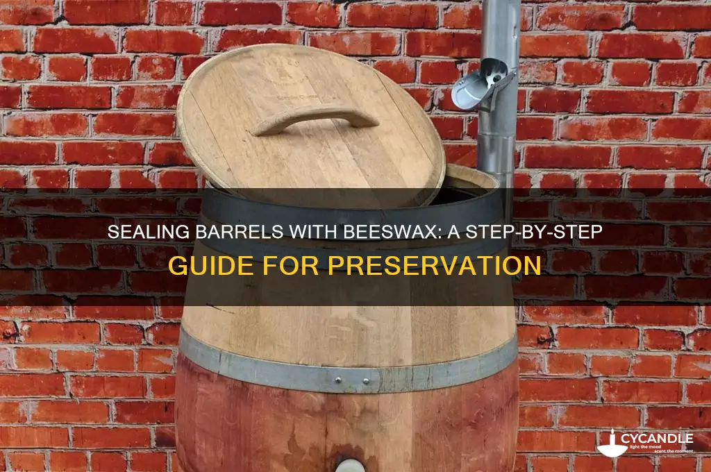 how to seal barrel with beeswax