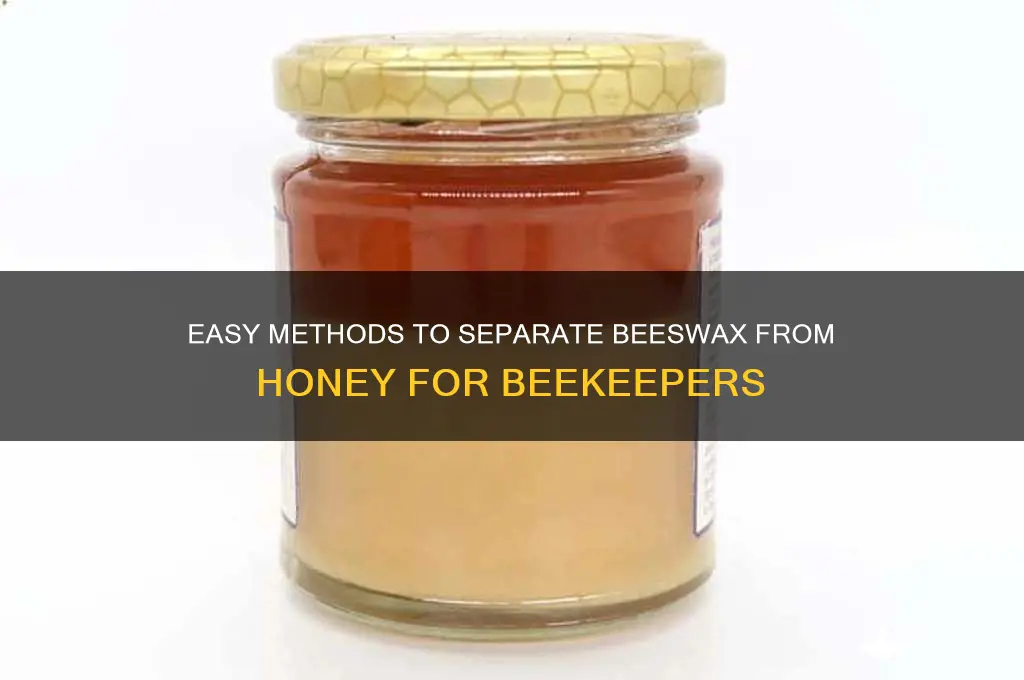 how to separate beeswax from honey