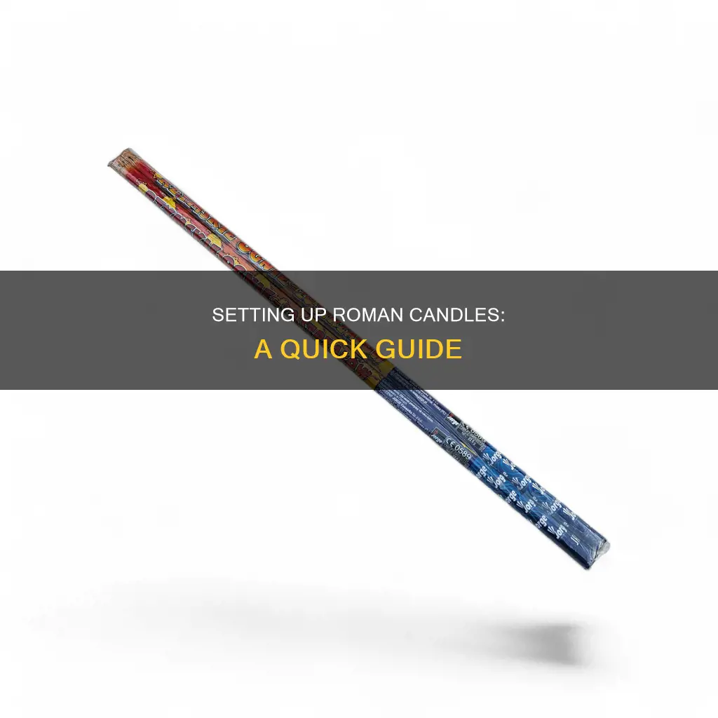 how to set up roman candles