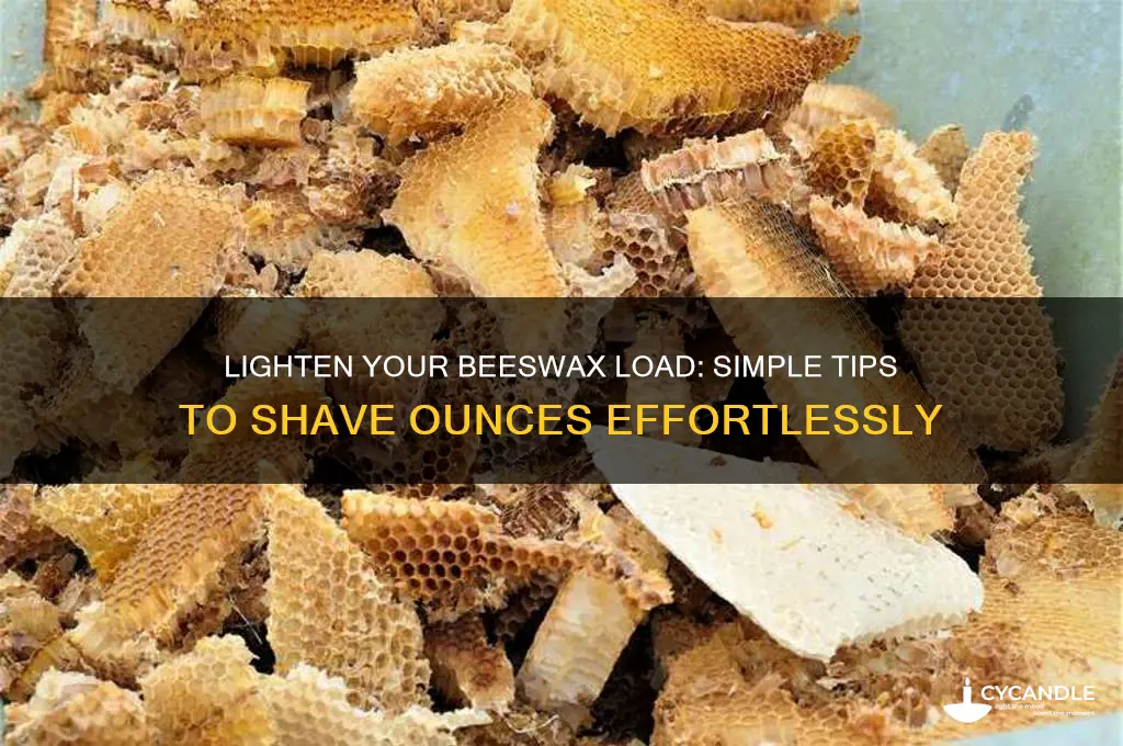 how to shave ounces off of beeswax