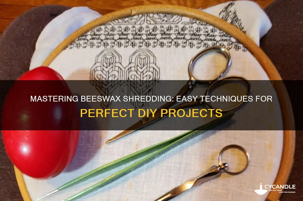 how to shred beeswax