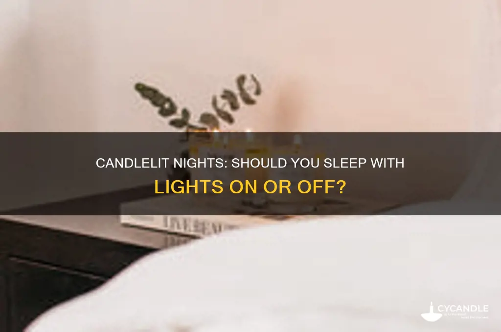 how to sleep lights or no lights candles