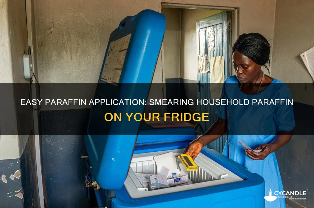 how to smear paraffin household on a fridge