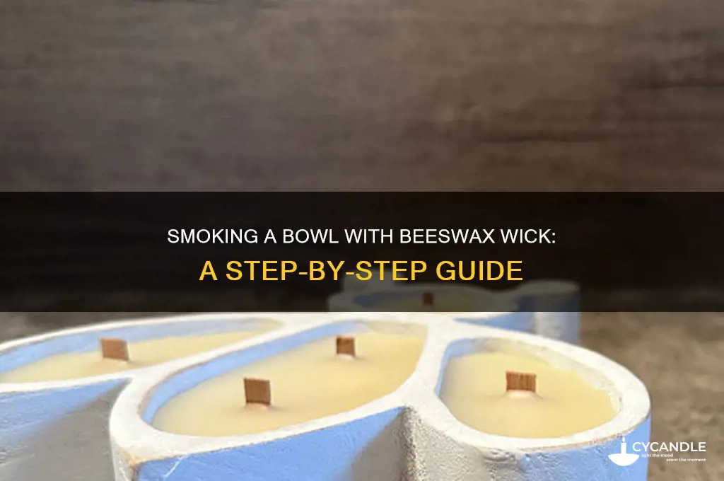 how to smoke a bowl with beeswax wick