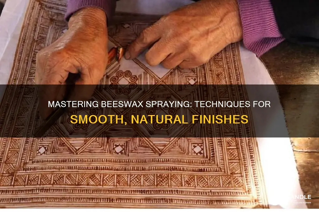 how to spray beeswax