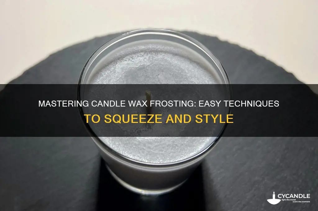 how to squeeze candle wax for frosting