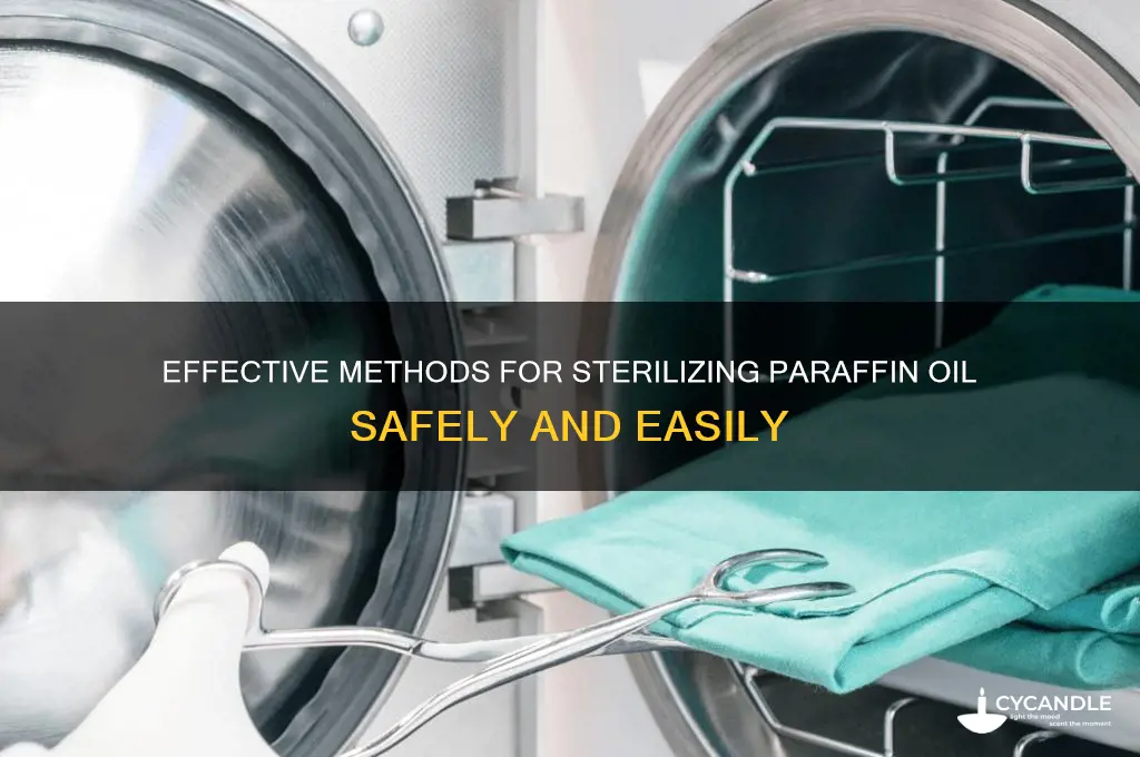 how to sterilize paraffin oil