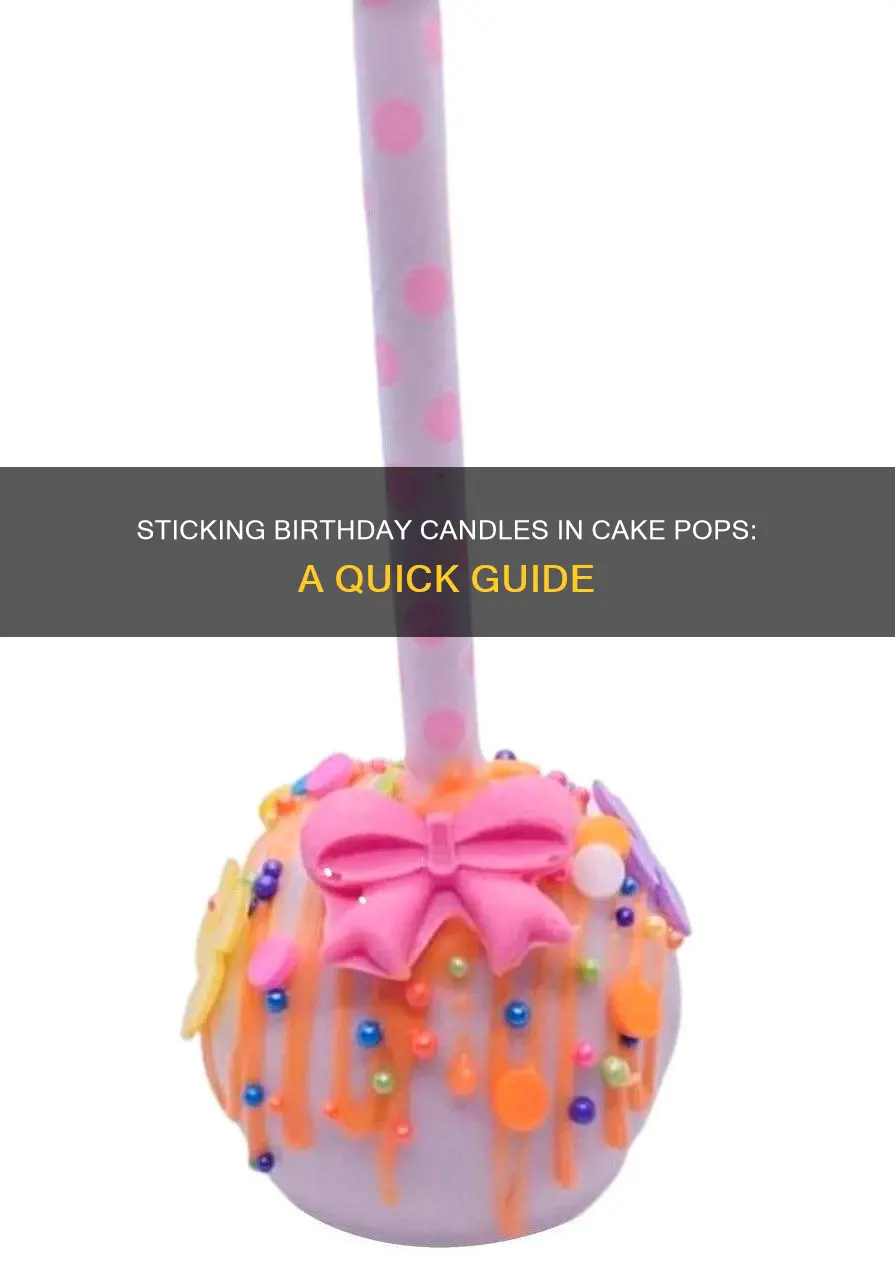 how to stick a birthday candle in cake pops