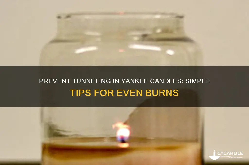 how to stop a yankee candle from tunneling