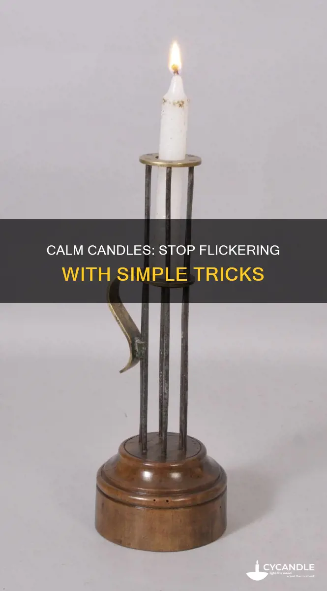 how to stop candle flame from dancing