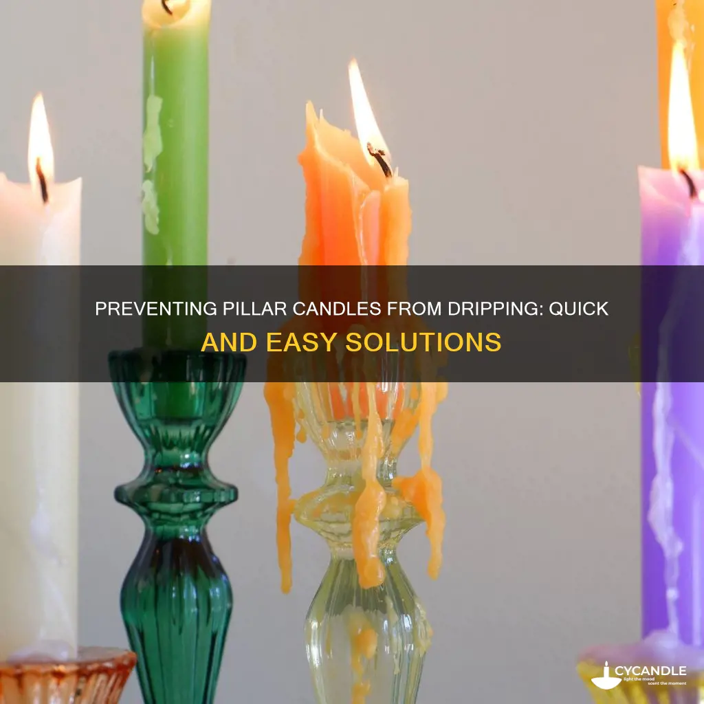 how to stop pillar candles from dripping