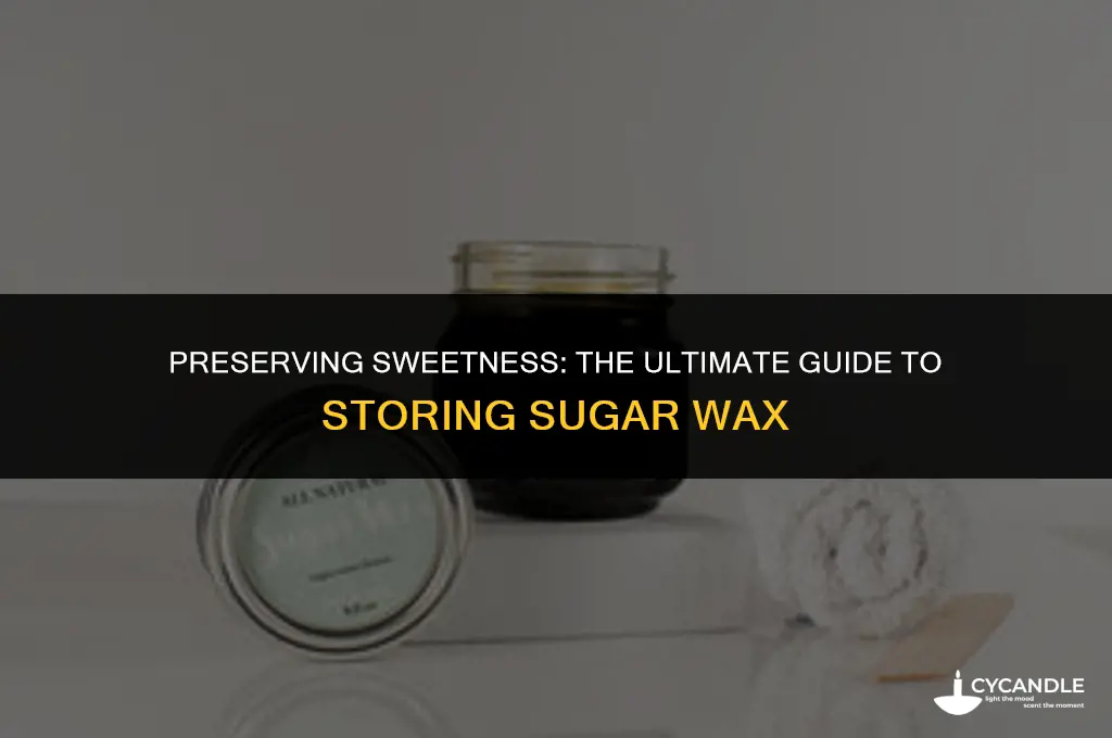 how to store sugar wax