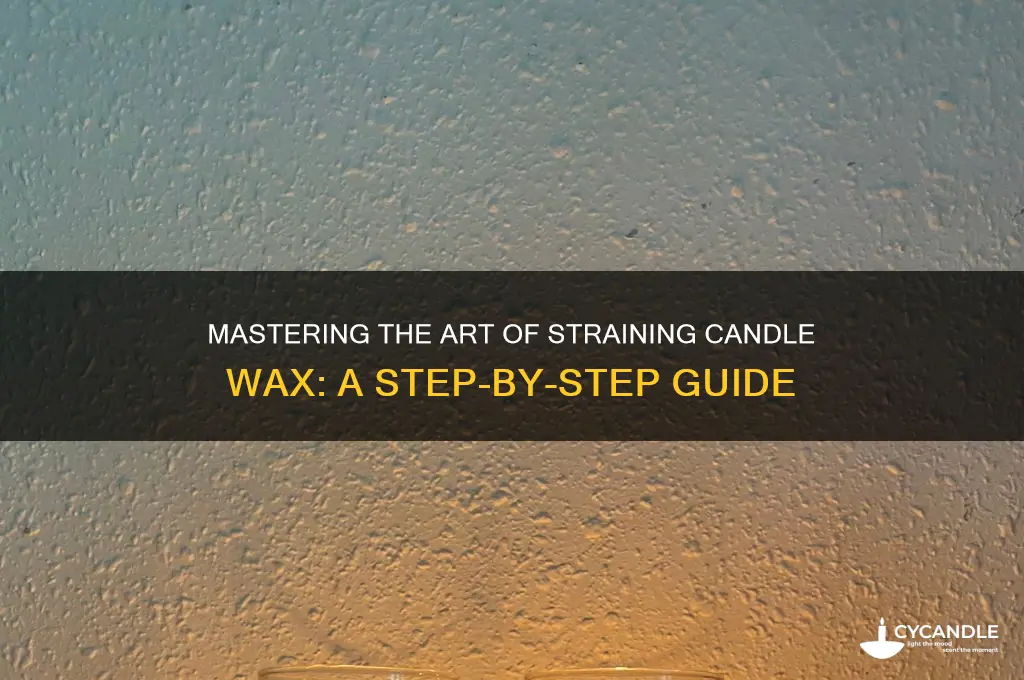 how to strain candle wax