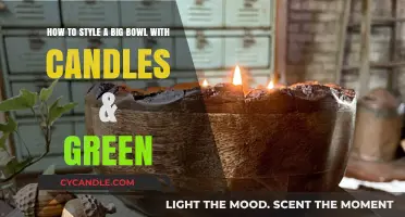 Style a Big Bowl: Candles & Green, a Cozy Duo