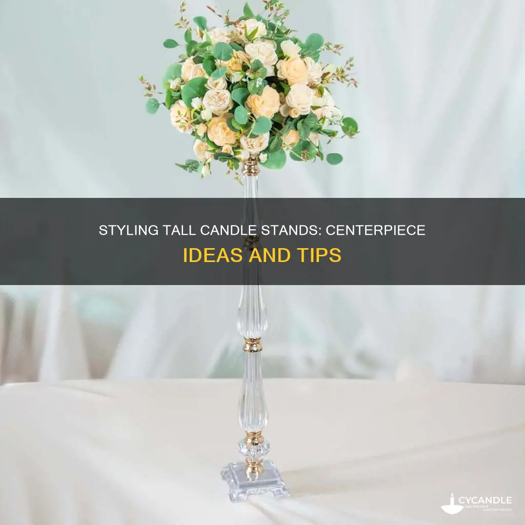 how to style two tall candle stands for a centerpiece