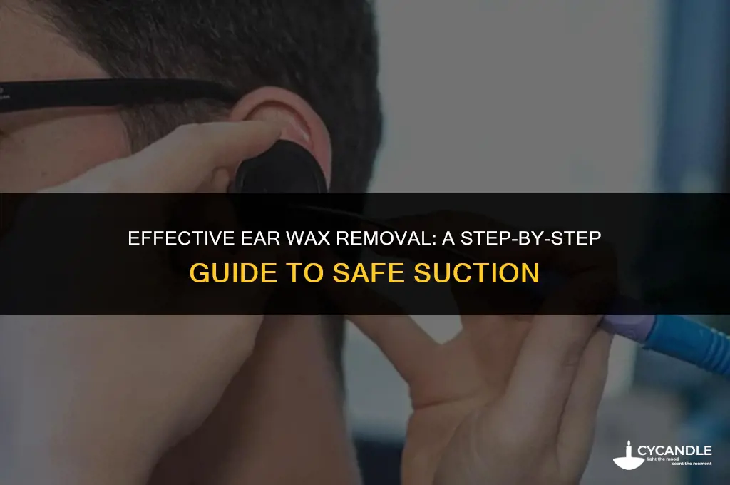 how to suction ear wax