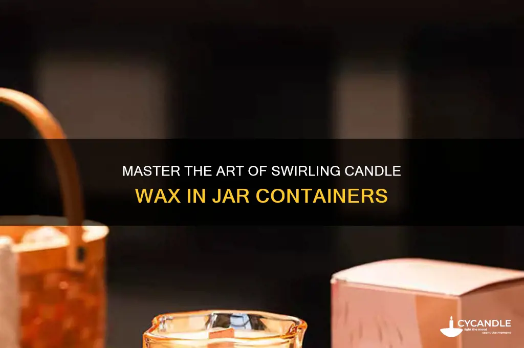 how to swirl candle wax in a jar contaier