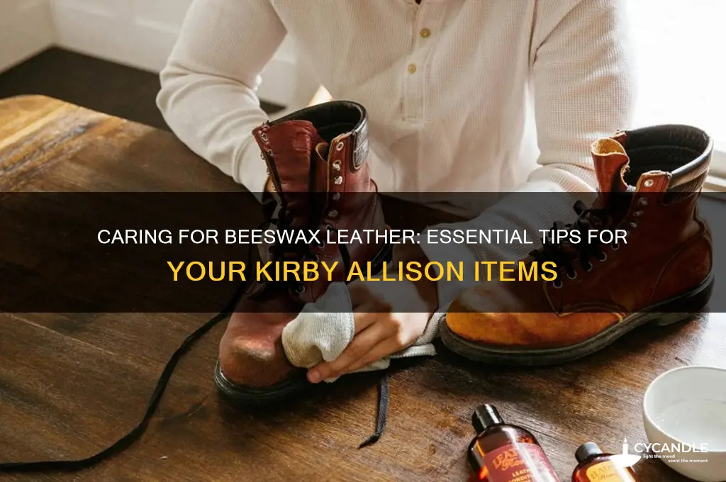 how to take care of beeswax leather kirby allison