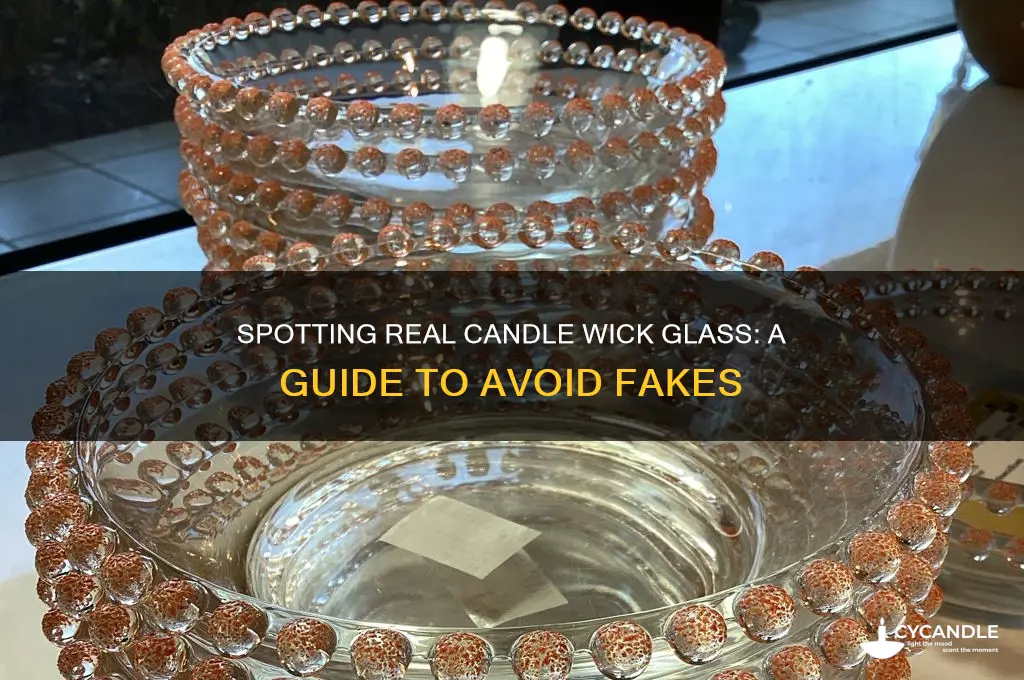 how to tell candle wick glass from fackes
