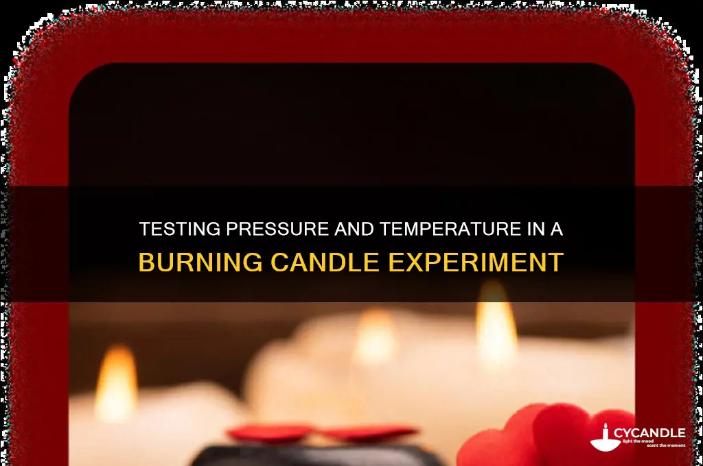 how to test pressure and temperature burning candle experiment