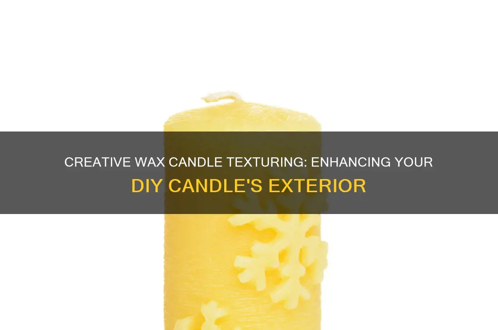 how to texture the outside of a wax candle