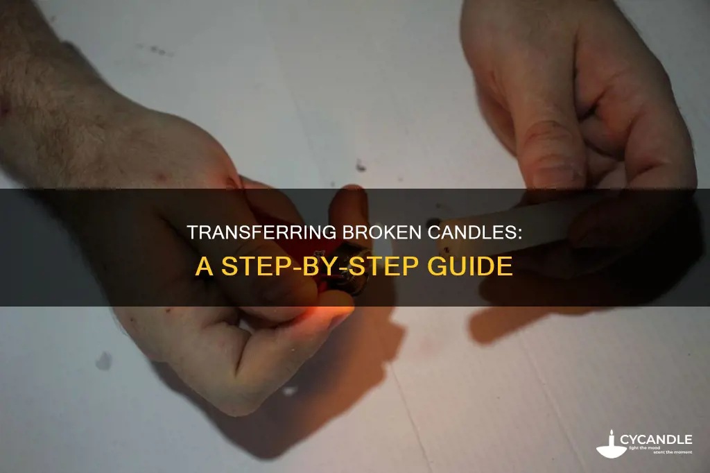 how to transfer a broken candle