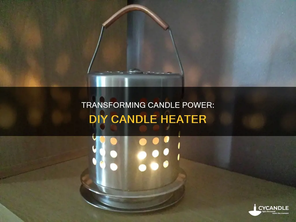 how to turn a candle into a heater