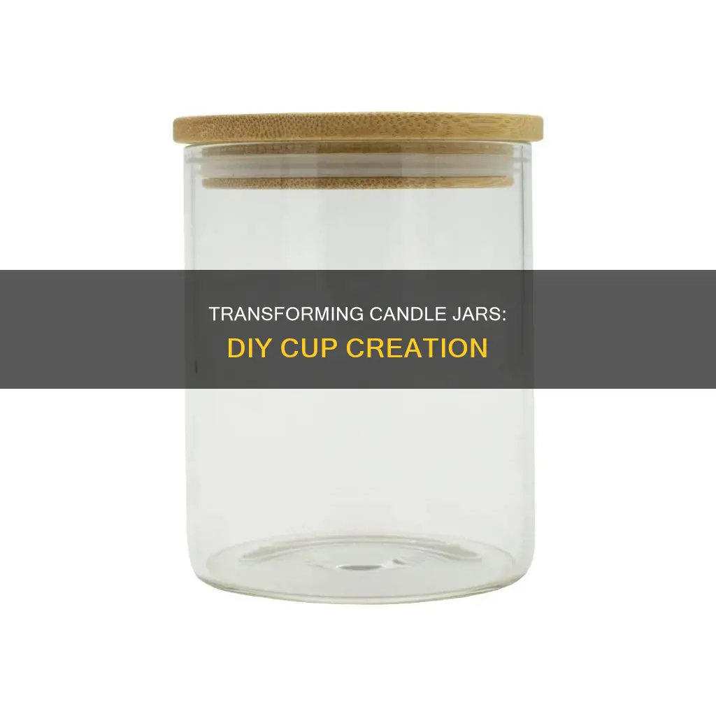 how to turn a candle jar into a cup
